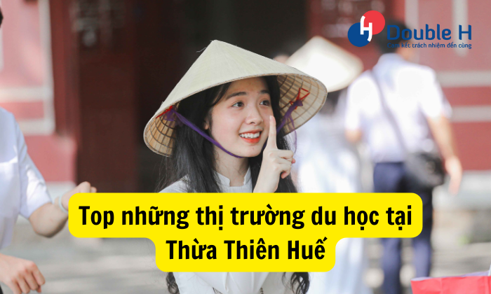 Top những thị trường đang tuyển sinh du học tại Thừa Thiên Huế