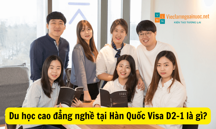 Du học cao đẳng nghề tại Hàn Quốc Visa D2-1 là gì?