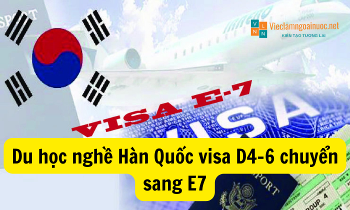 Tuyển sinh thực tập sinh du học nghề Hàn Quốc Visa D4-6 chuyển sang E7